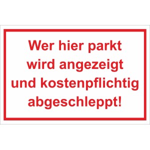 Warnschild: Wer hier parkt, wird kostenpflichtig abgeschleppt. Parken verboten!