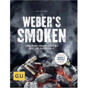 Webers Smoken Buch für Grill & Räucherofen. Rezepte und Anleitungen zum Räuchern von Fleisch, Fisch und Gemüse.