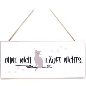 MDF-Schild Katze (30x13cm) mit Aufschrift 'Ohne mich läuft nichts' als Gartendeko zum Aufhängen.