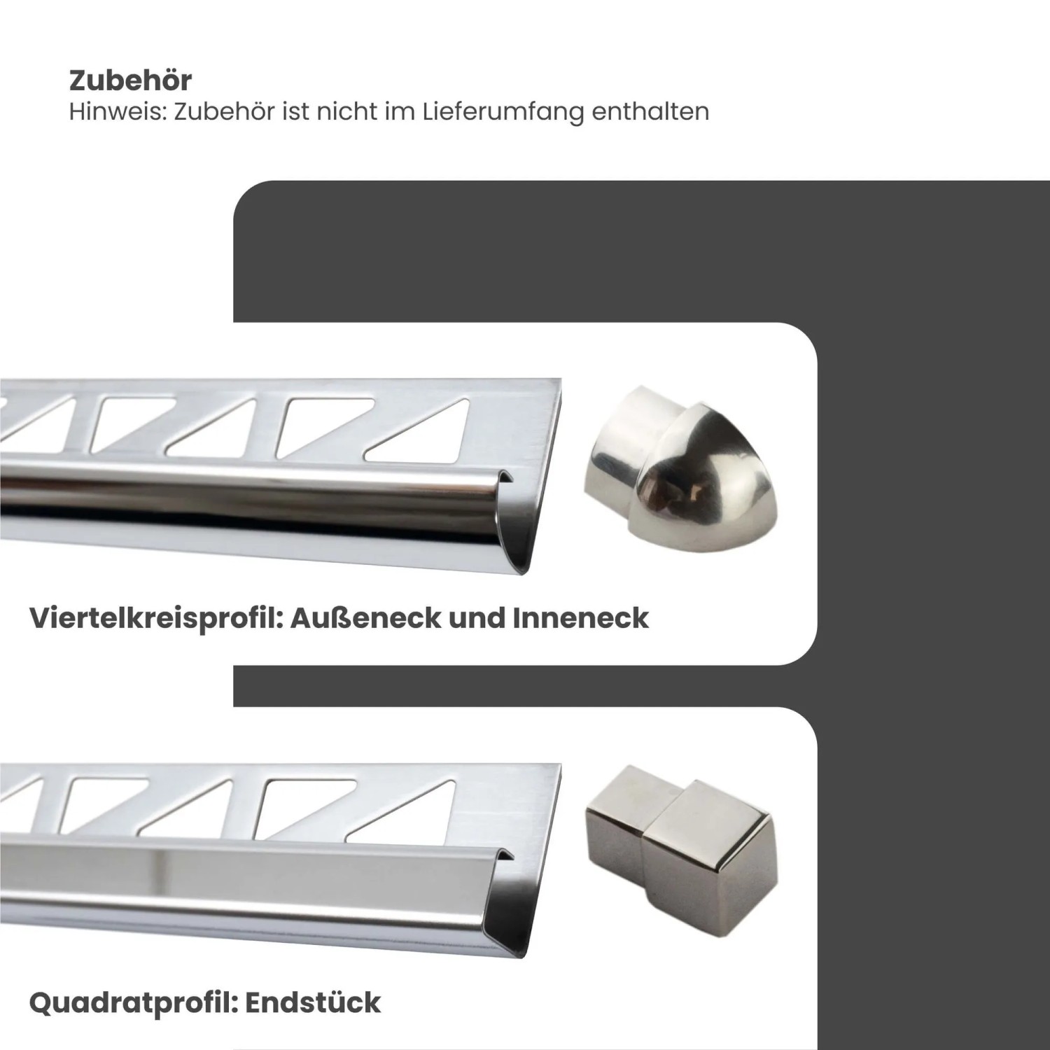 Zubehör für Dalsys Fliesenschiene: Eckprofil (Viertelkreis), Endstück (Quadrat), Edelstahl poliert.