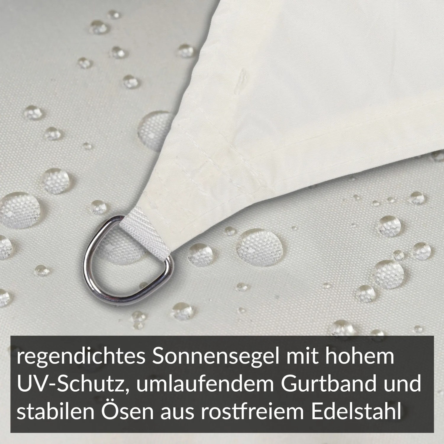 Detailaufnahme: Cremeweißes, regendichtes Sonnensegel 4x3m mit Edelstahl-Öse und Wassertropfen.