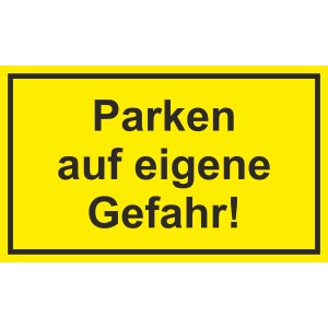 Gelbes Warnschild "Parken auf eigene Gefahr" 25x15cm für Innen- und Außenbereich.