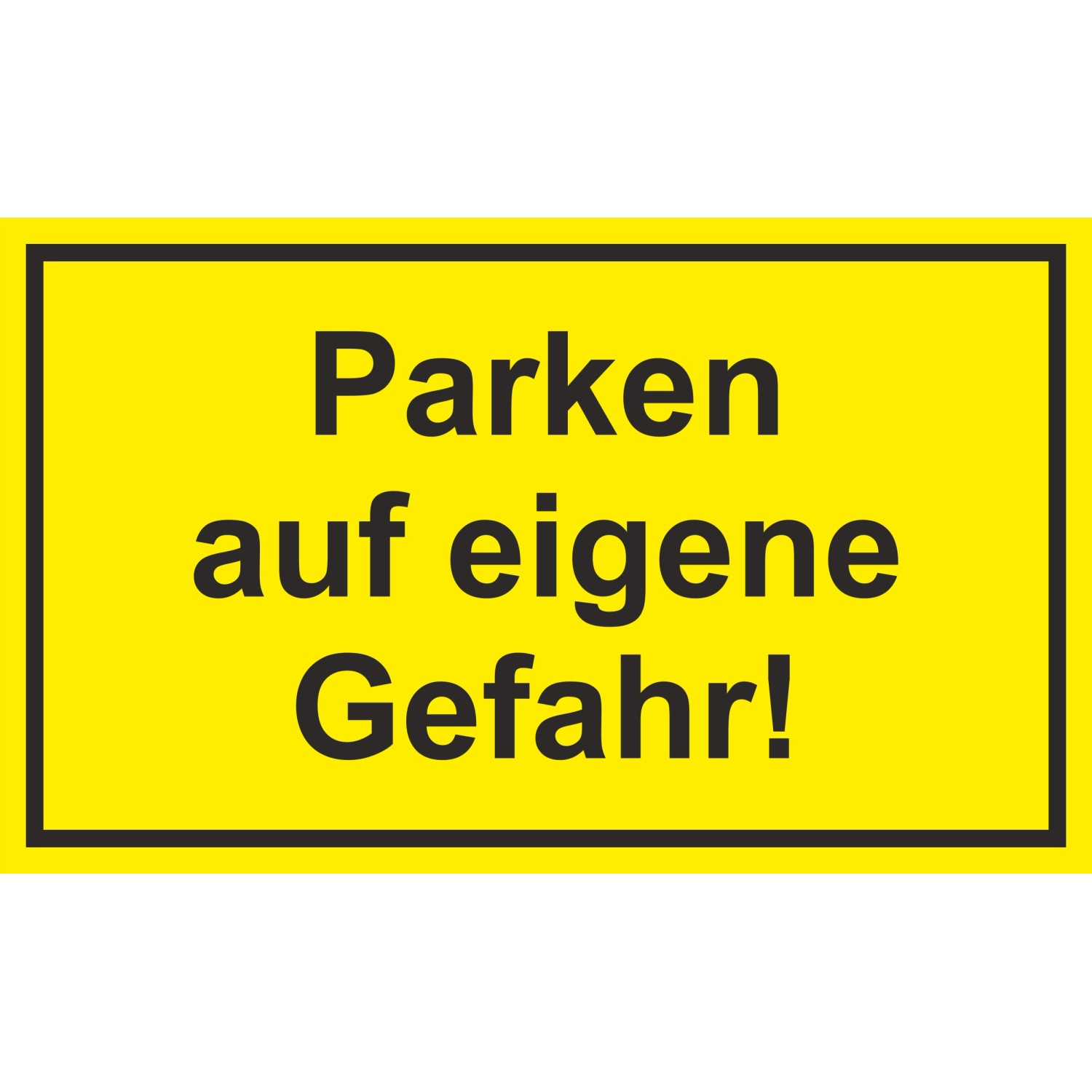 Warn- und Hinweissschild Parken auf Eigene Gef... 25 cm x 15 cm PST günstig online kaufen