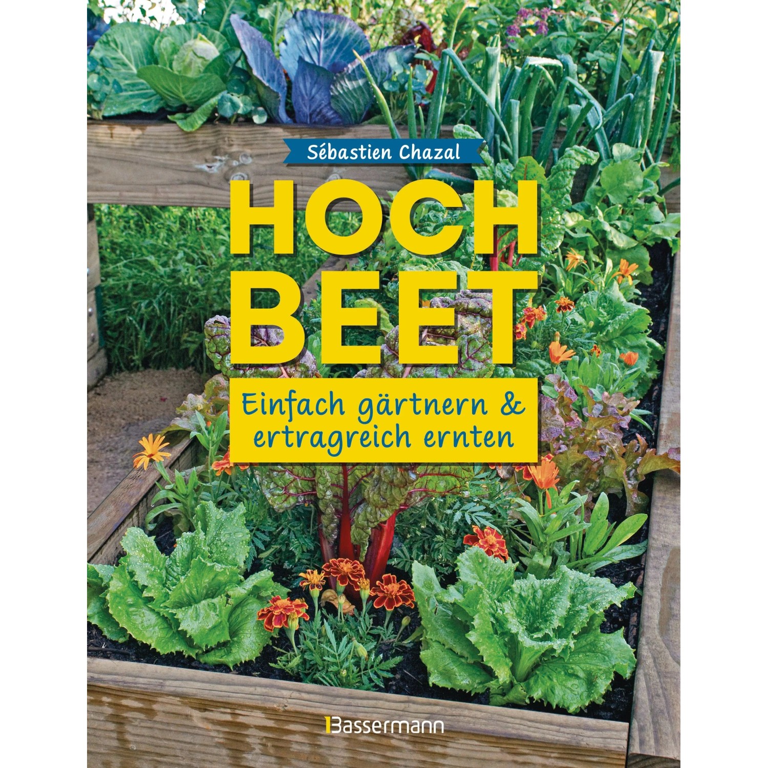 Hochbeet - einfach gärtnern und ertragreich ernten