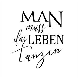 Deco Panel mit dem Schriftzug: Man muss das Leben tanzen. Moderne Wanddeko für Ihr Zuhause.