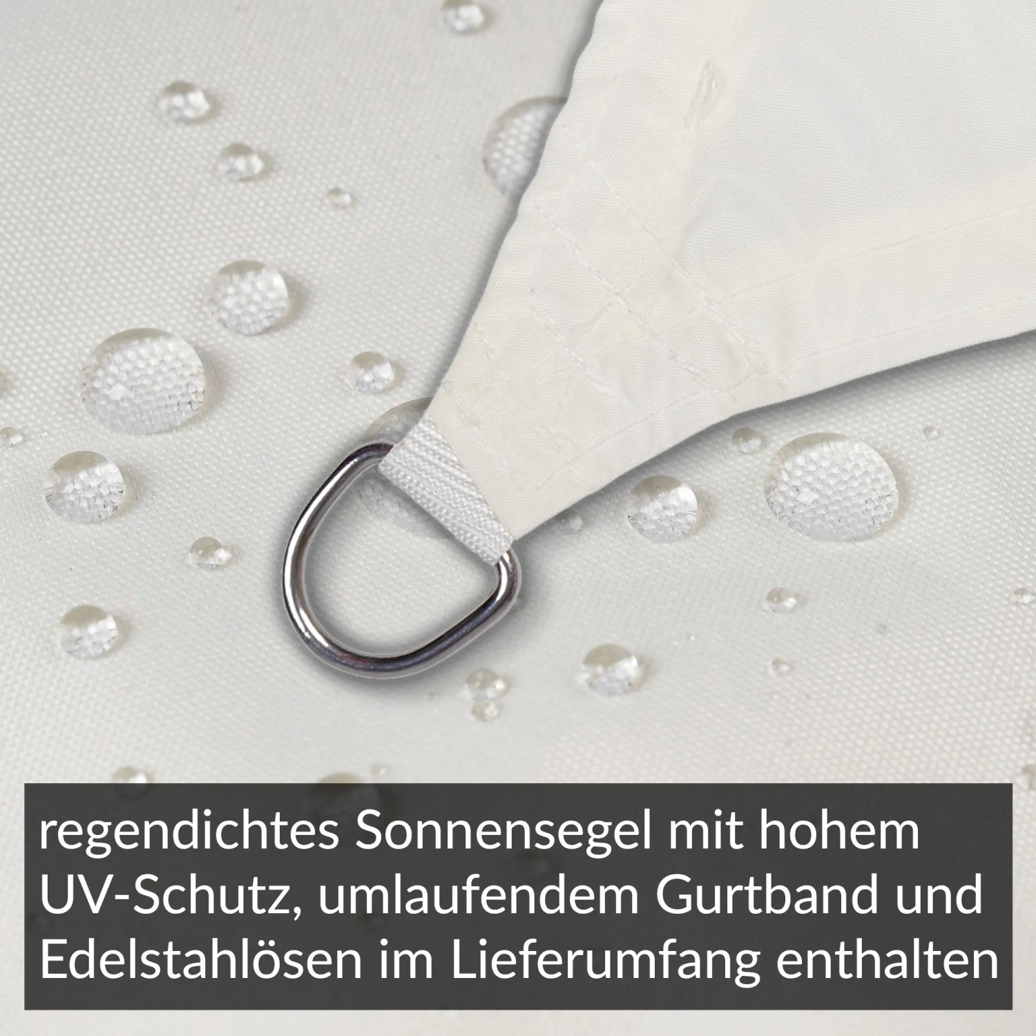 Detailaufnahme: Cremeweißes, regendichtes Sonnensegel mit Edelstahl-Öse und Wassertropfen.