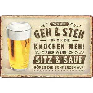 Nostalgic-Art Blechschild mit Bier-Motiv, Aufschrift: Wo ich geh und steh tun mir die Knochen weh.