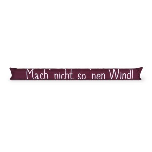 Bordeauxfarbener Zugluftstopper mit dem Spruch "Mach nicht so nen Wind!"