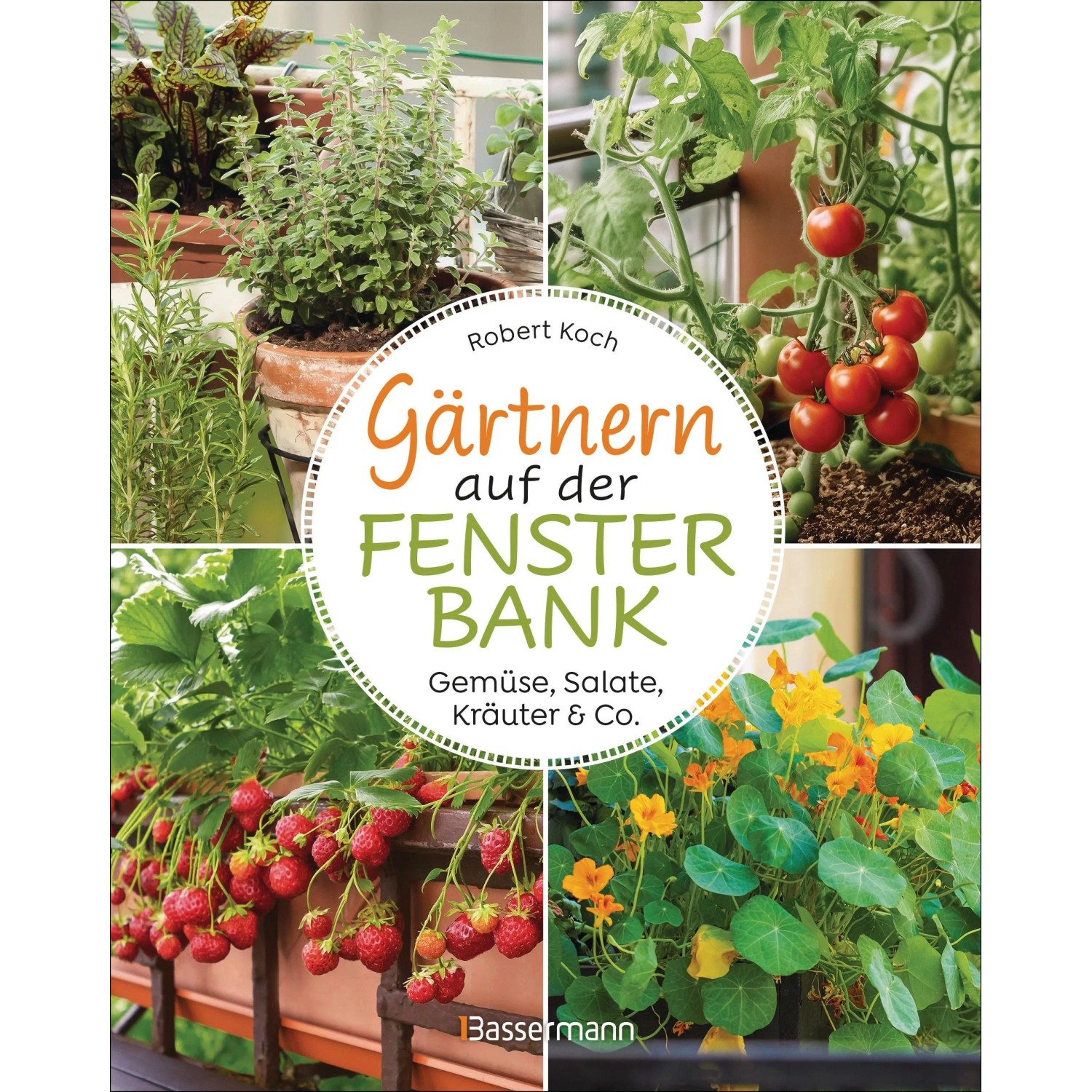 Gärtnern auf der Fensterbank. Gemüse, Salate, Kräuter, Gewürze & Co.