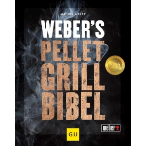 Weber Pellet Grillbibel: Das Standardwerk mit Rezepten für Pelletgrills.