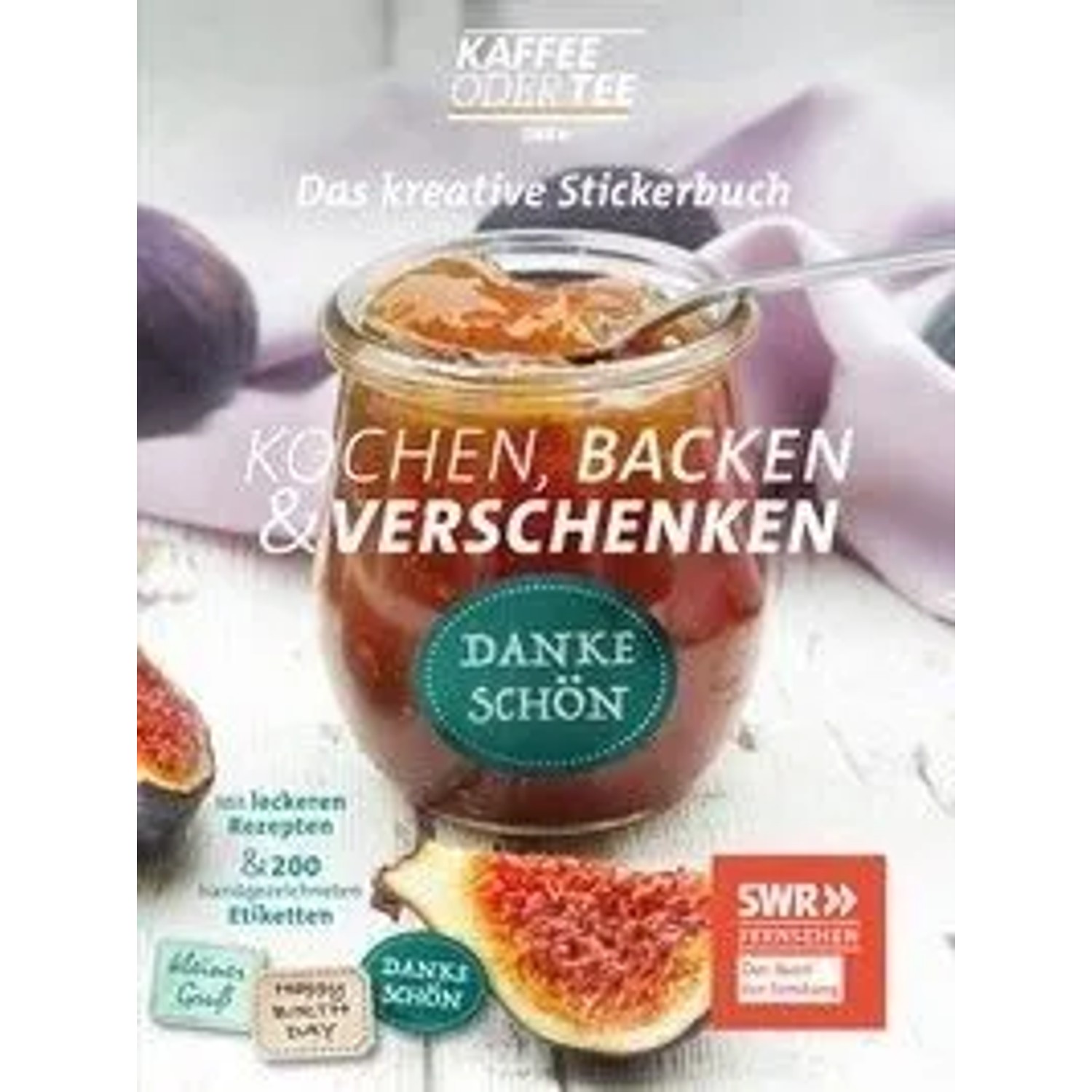 Das kreative Stickerbuch KAFFEE ODER TEE - Kochen, Backen und Verschenken