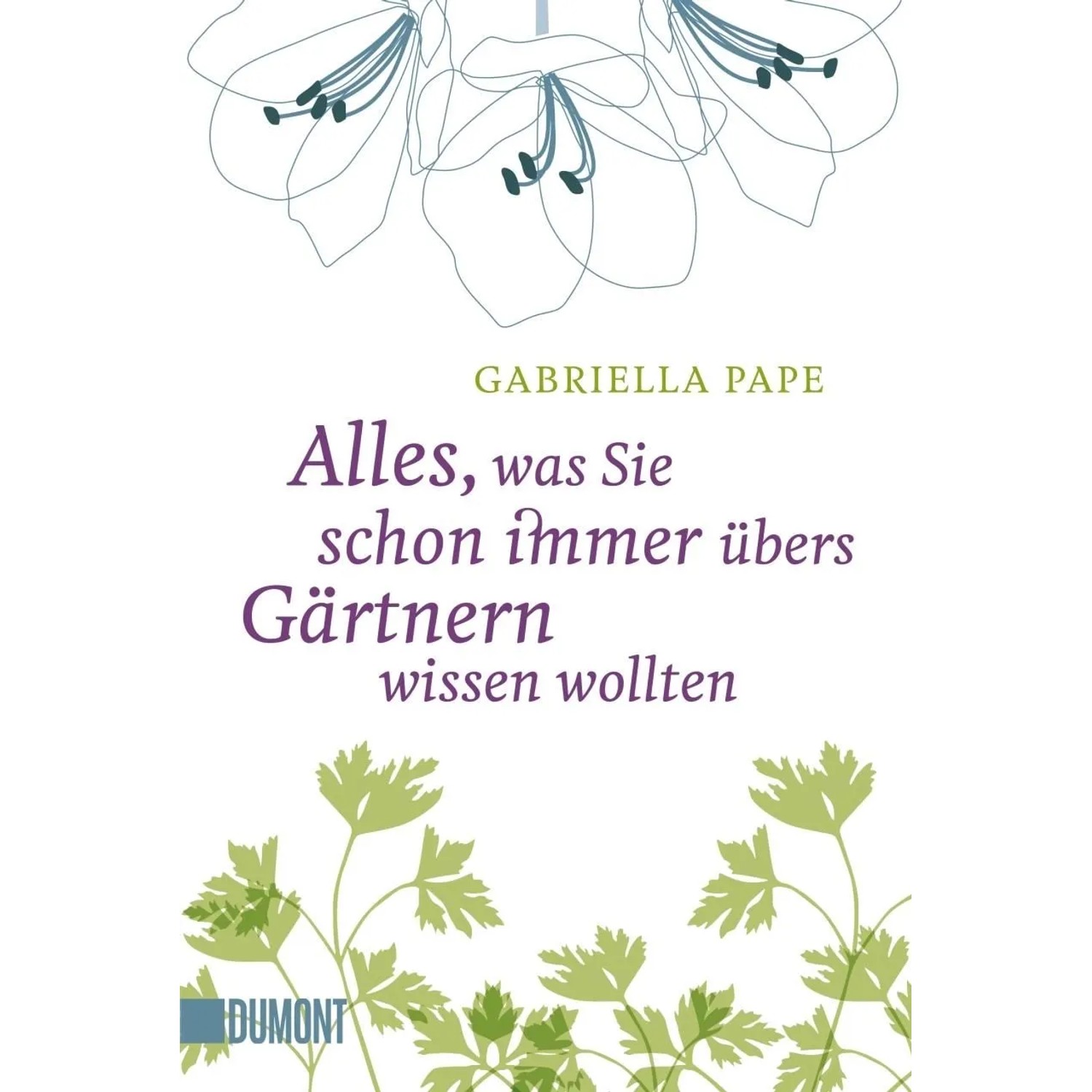 Alles, was Sie schon immer übers Gärtnern wissen wollten