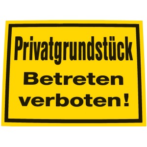 Gelbes Hinweisschild "Privatgrundstück Betreten verboten" aus wetterfestem Kunststoff.