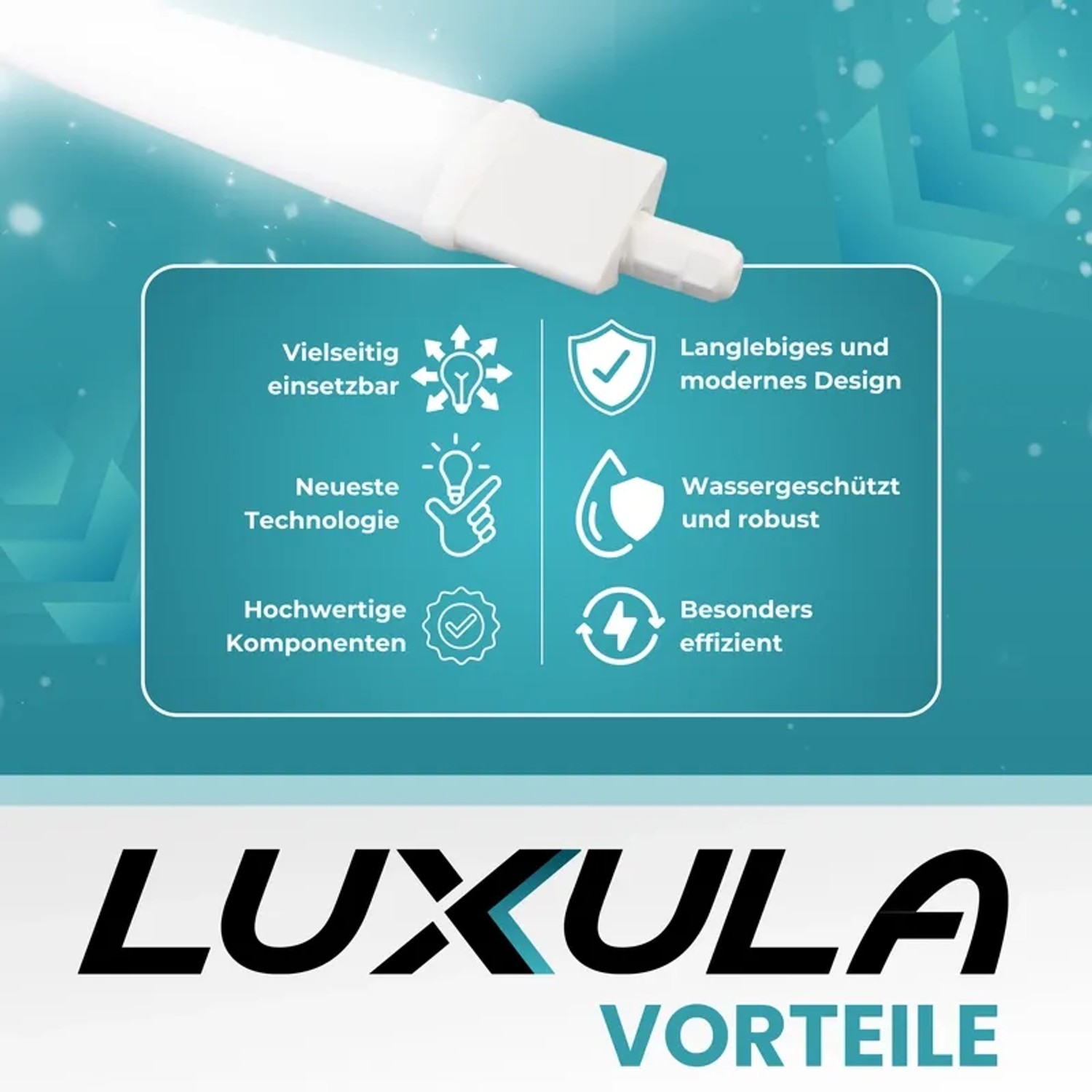 LUXULA LED Feuchtraumleuchte: Vorteile wie Vielseitigkeit, Robustheit und Effizienz hervorgehoben.