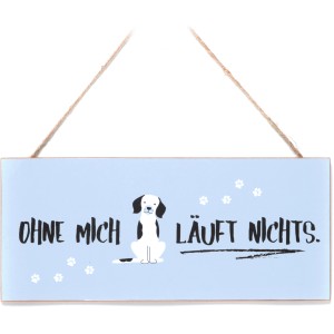 MDF-Schild Hund, 30x13 cm, mit Spruch 'Ohne mich läuft nichts', Gartendeko für Hundefreunde.