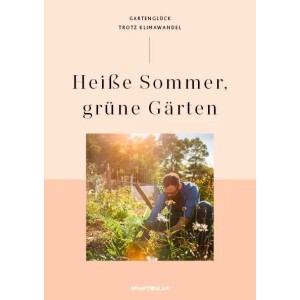 Buch „Heiße Sommer, grüne Gärten“: Ratgeber für Hobbygärtner zur Gartenpflege. Inklusive Pflanz- und Gießtipps.