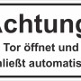 Warnschild: Achtung! Tor öffnet und schließt automatisch. Hinweis für automatische Tore.