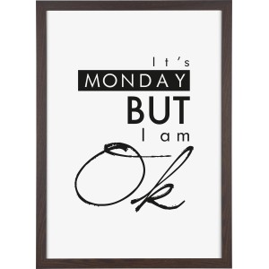 Brauner MDF-Bilderrahmen Yosemite 50x70 cm mit Schriftzug "It's Monday but I am OK".