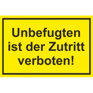 Gelbes Warnschild: Unbefugten ist der Zutritt verboten!