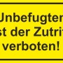 Gelbes Warnschild: Unbefugten ist der Zutritt verboten!