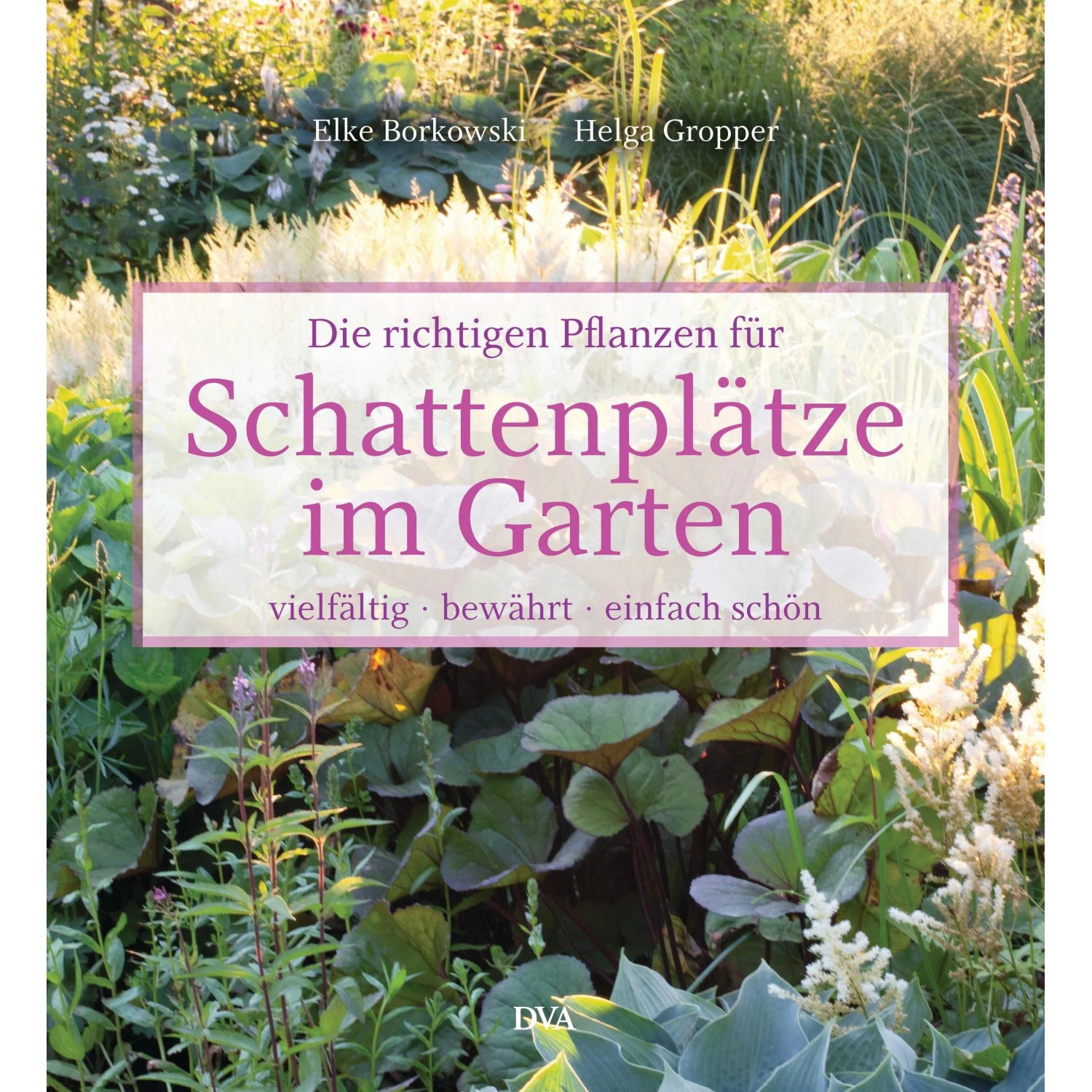 Die richtigen Pflanzen für schattige Plätze