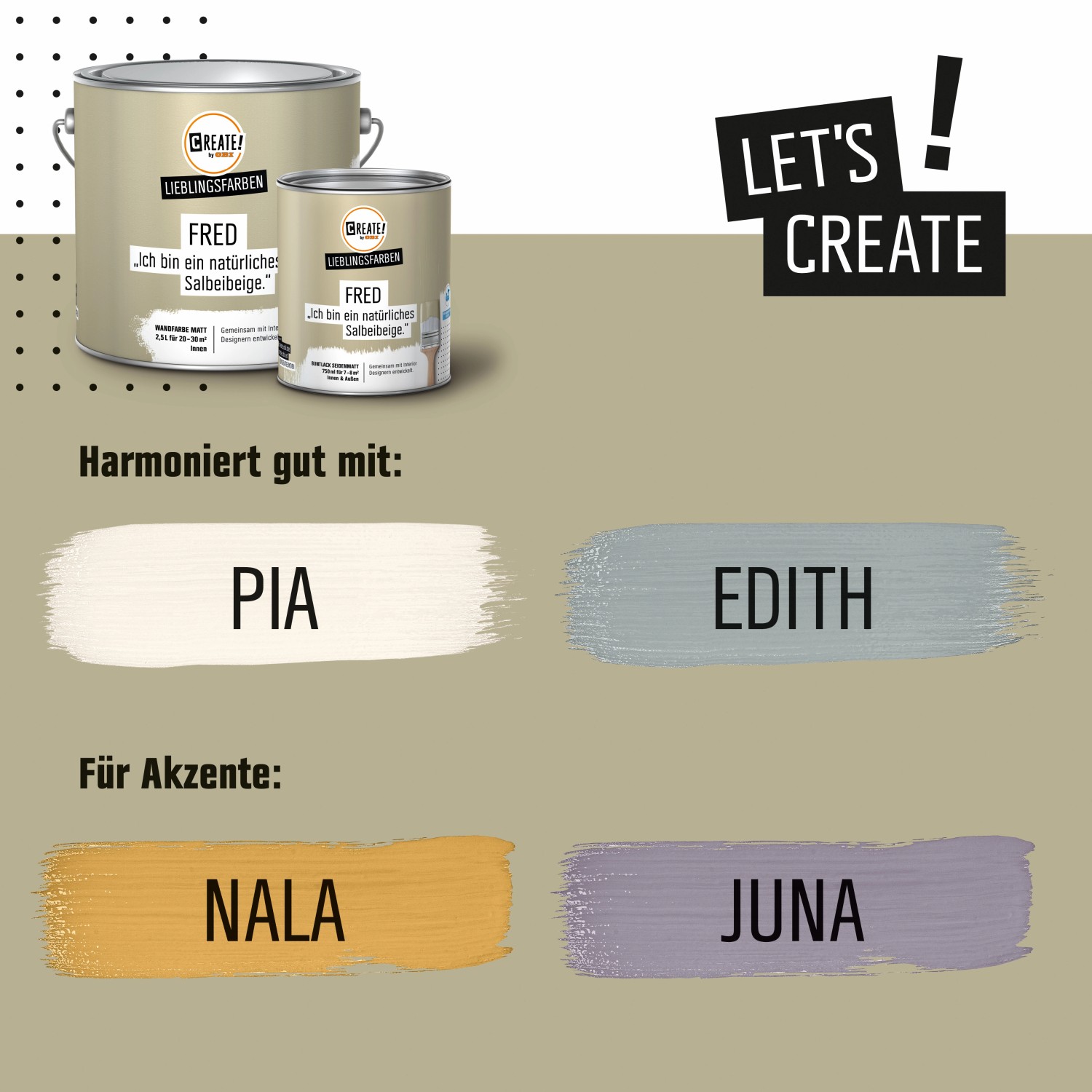 CREATE! by OBI Buntlack Fred Salbeibeige, seidenmatt. Farbbeispiele: Pia, Edith, Nala, Juna.