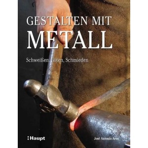Buch "Gestalten mit Metall": Schmieden, Löten, Schweißen. Ratgeber für Metallbearbeitung.