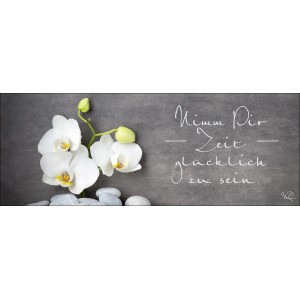 Glas-Art Bild mit Orchideen, Steinen und dem Spruch "Nimm Dir Zeit glücklich zu sein."