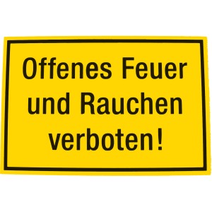 Gelbes Hinweisschild: Offenes Feuer und Rauchen verboten.