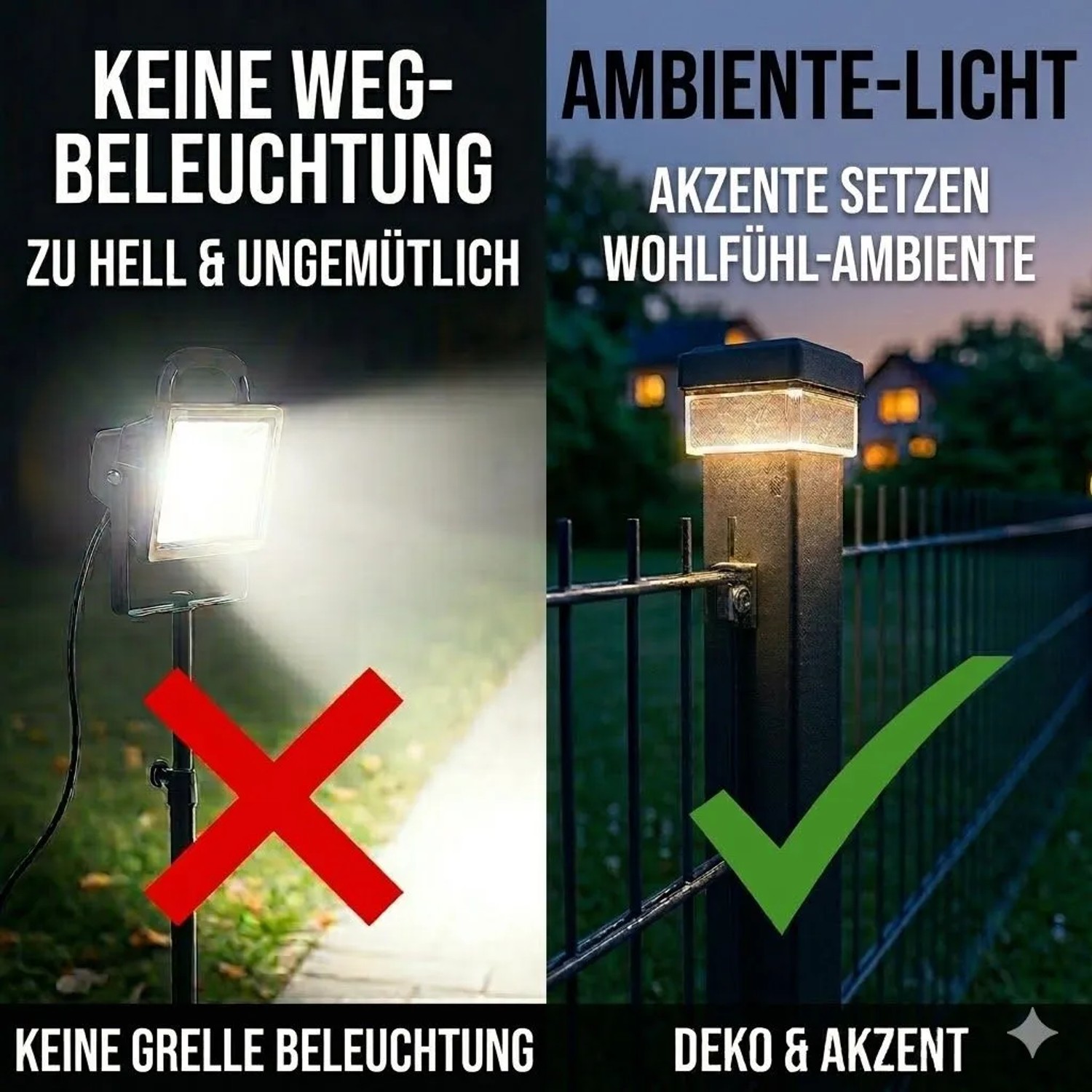 Vergleich: Helles Weglicht (X) vs. dezente Solar Zaunleuchte (✓) am 60x40 Zaunpfosten für stimmungsvolles Ambiente.