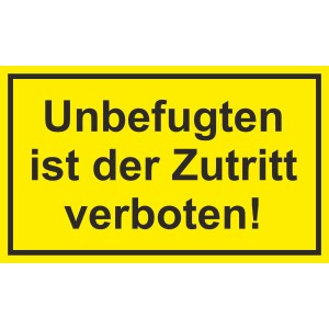 Gelbes Warnschild: Unbefugten ist der Zutritt verboten!