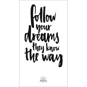 Dekopanel mit schwarzem Sprüchemotiv "Follow your dreams" auf weißem Grund, 27x15 cm.