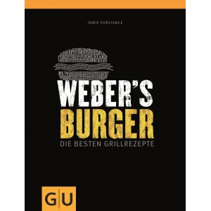 Weber's Burger Buch: Grillrezepte mit und ohne Fleisch. Ratgeber für Grillutensilien.