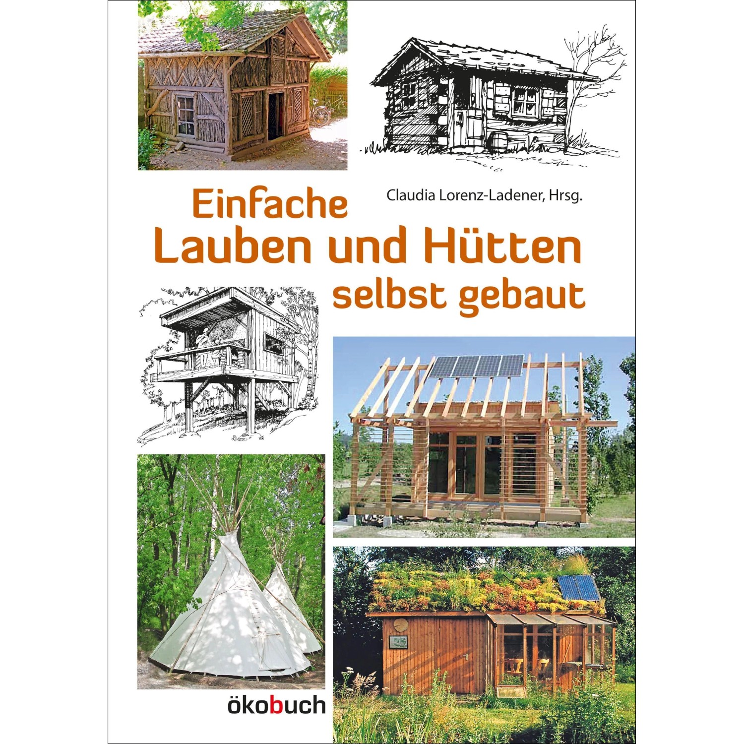 Einfache Lauben und Hütten selbst gebaut
