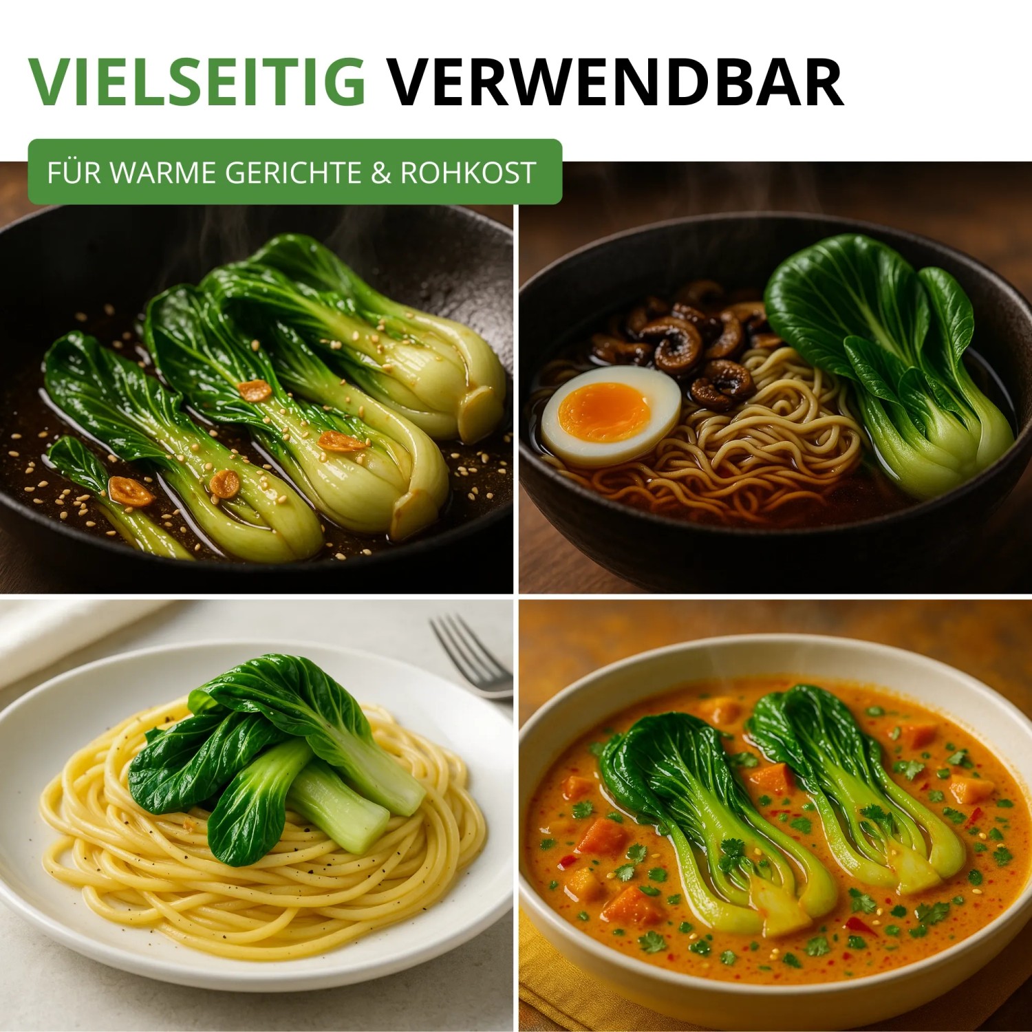 Pak Choi Blattgemüse in vier Gerichten: gebraten, in Ramen, auf Spaghetti und in Suppe. Vielseitige Zubereitung.
