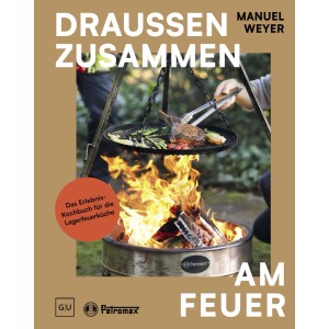 Petromax Kochbuch Draußen zusammen am Feuer 240 Seiten Manuel Weyer