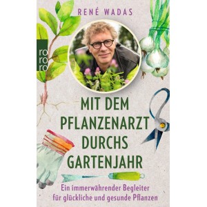 Buchcover: René Wadas' Gartenratgeber mit Pflanzen, Gartengeräten und Porträt. Titel: Mit dem Pflanzenarzt durchs Gartenjahr.
