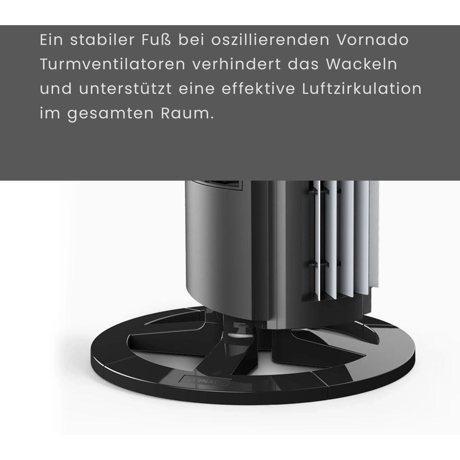Detailaufnahme: Stabiler Fuß des schwarzen Vornado Tower M Standventilators.