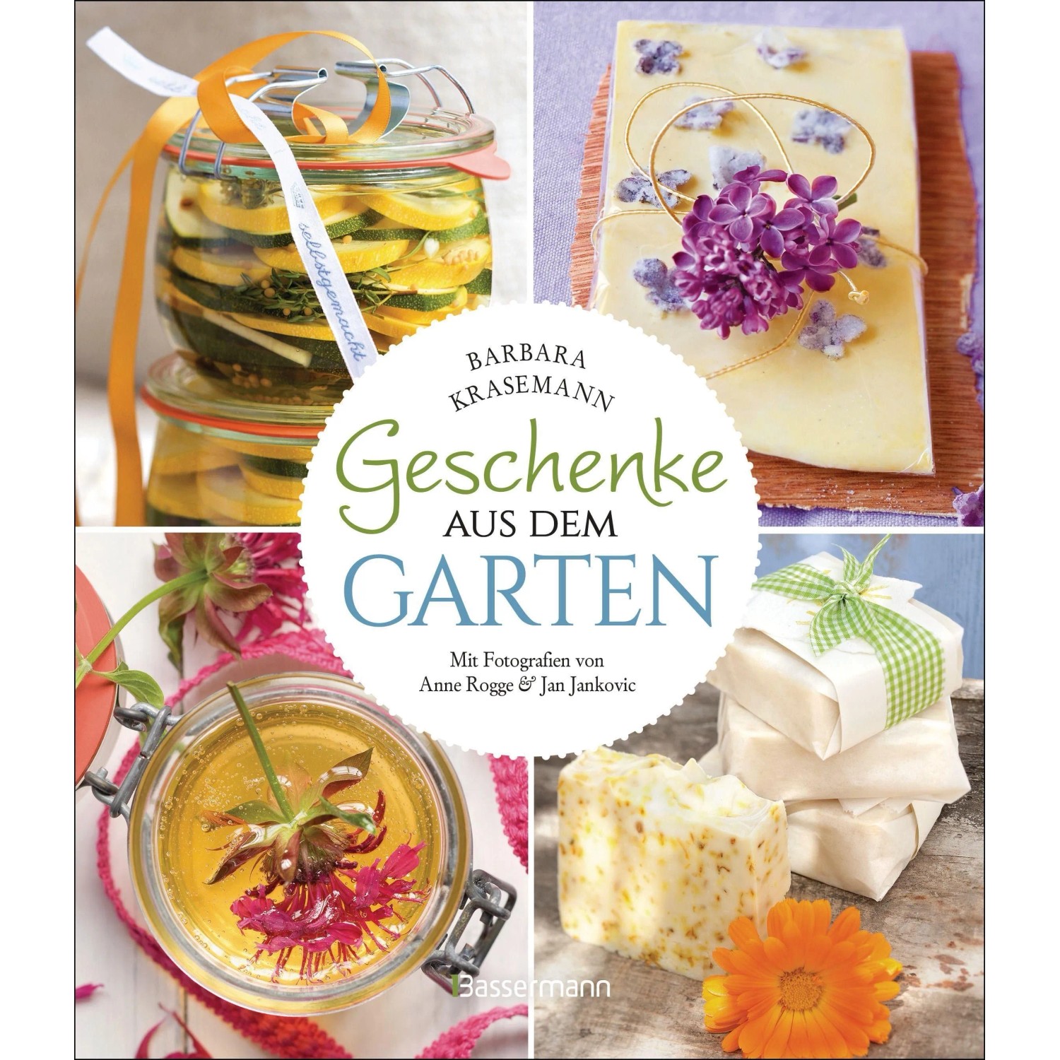 Geschenke aus dem Garten. 54 Rezepte. Saisonal, nachhaltig, natürlich
