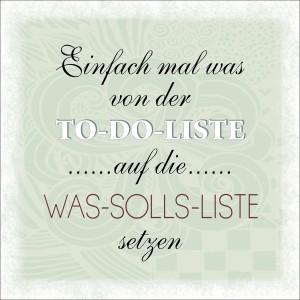Dekopanel mit Spruch: Einfach mal was von der To-Do-Liste auf die Was-Solls-Liste setzen.