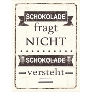 Pro-Art Dekopanel mit Schoko-Motiv: "Schokolade fragt nicht, Schokolade versteht".