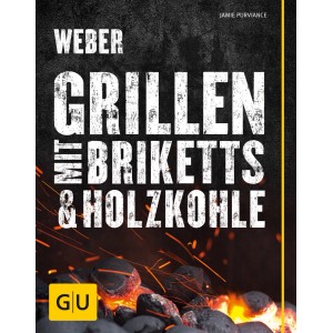 Webers Grillbuch: Grillen mit Briketts & Holzkohle. Rezepte und Tipps für Holzkohlegrills.