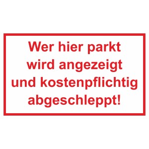 Warnschild: Wer hier parkt, wird kostenpflichtig abgeschleppt. Roter Rahmen, weiße Schrift, 25x15 cm.
