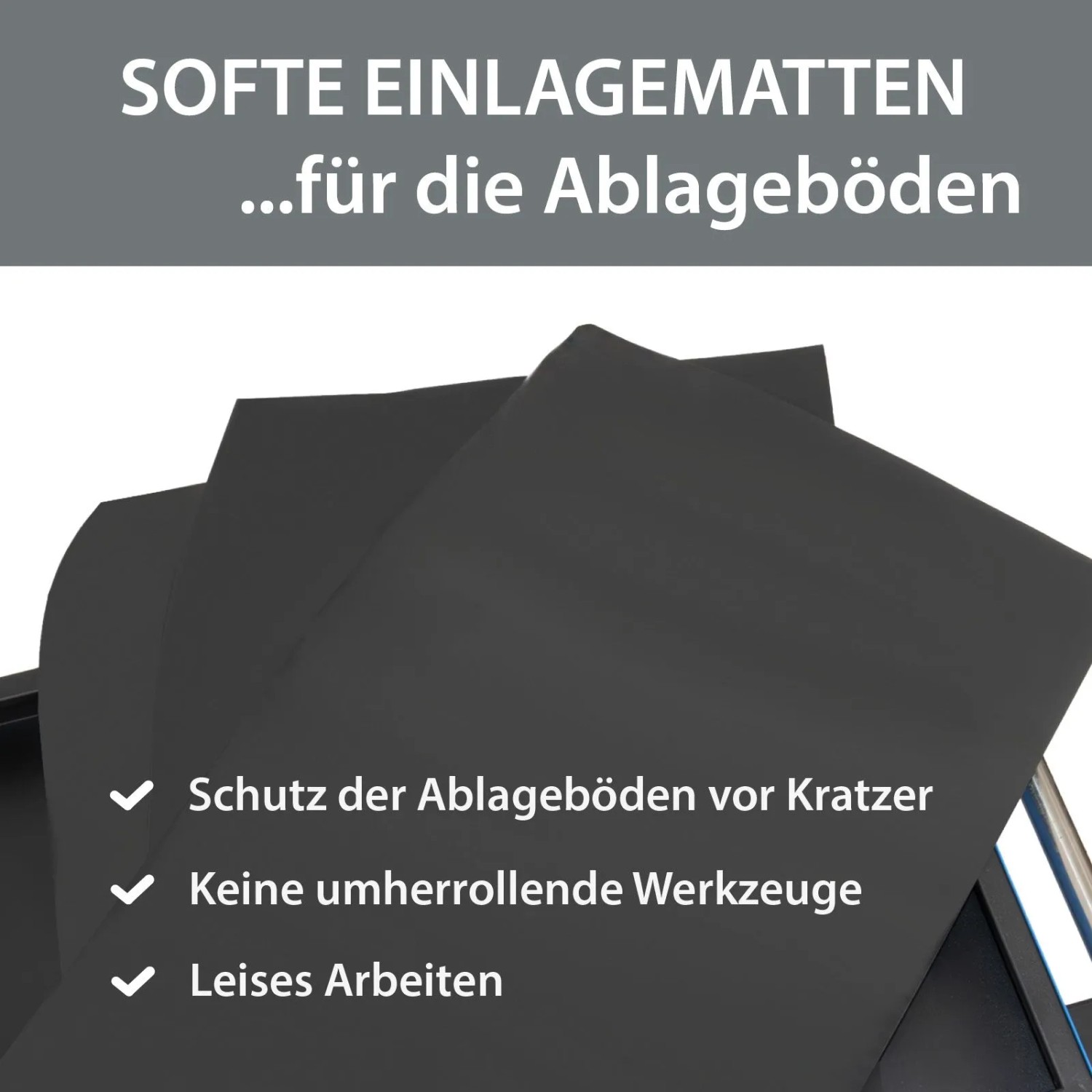 Weiche Einlegematten für Werkstattwagen Ablageböden. Schützen vor Kratzern, verhindern Verrutschen von Werkzeugen.