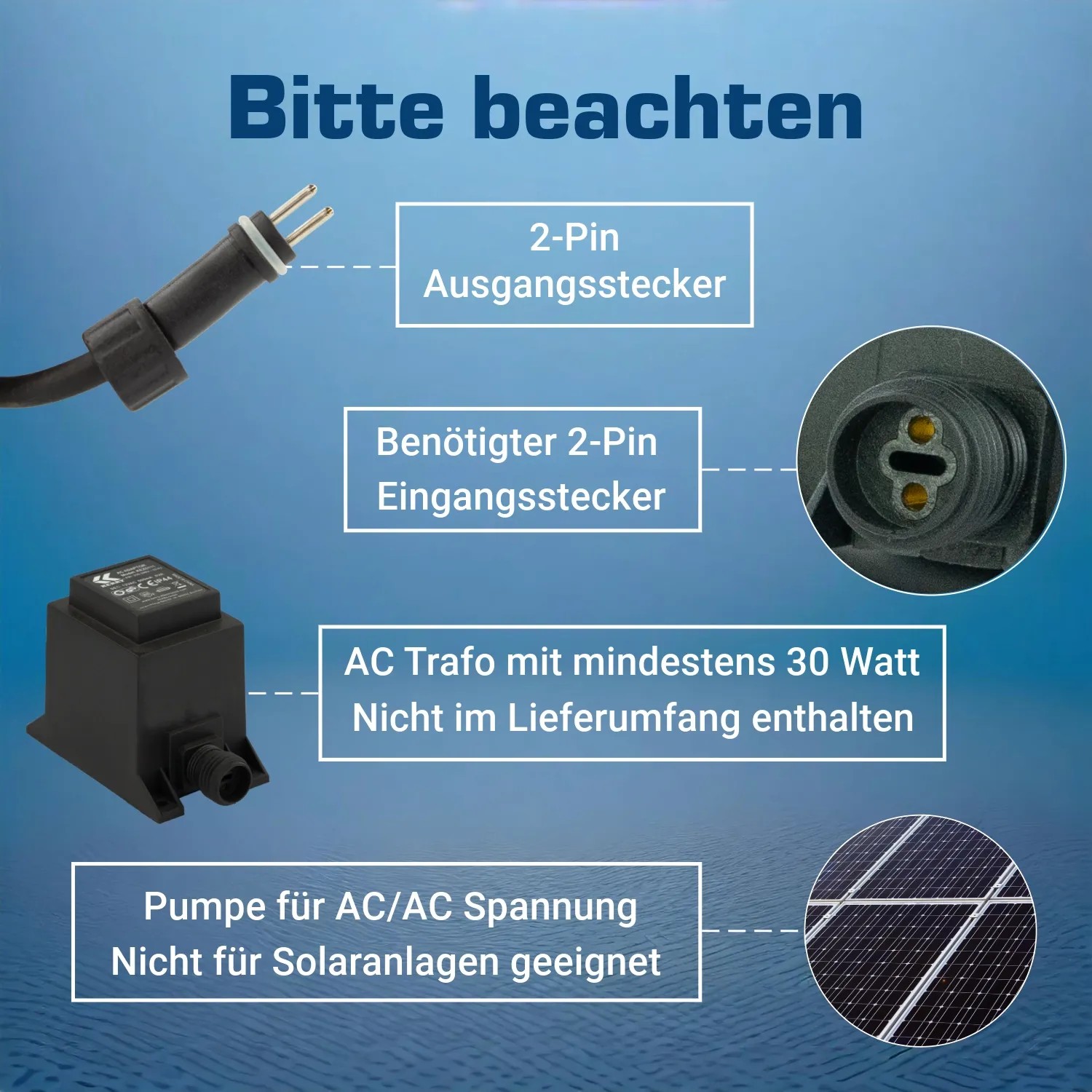 Hinweis zum Anschluss der Kerry Electronics Teichpumpe: 2-Pin Stecker, AC Trafo (nicht enthalten), nicht für Solaranlagen.