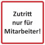 Quadratisches Warnschild "Zutritt nur für Mitarbeiter" aus Hard-PVC, 10x10 cm, mit rotem Rahmen.