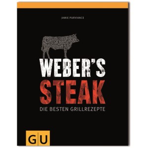 Weber's Steak Buch: Grillrezepte für perfekte Steaks. Ratgeber für Grillutensilien.