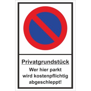 Warnschild Privatgrundstück: Parken verboten, Abschleppen kostenpflichtig.