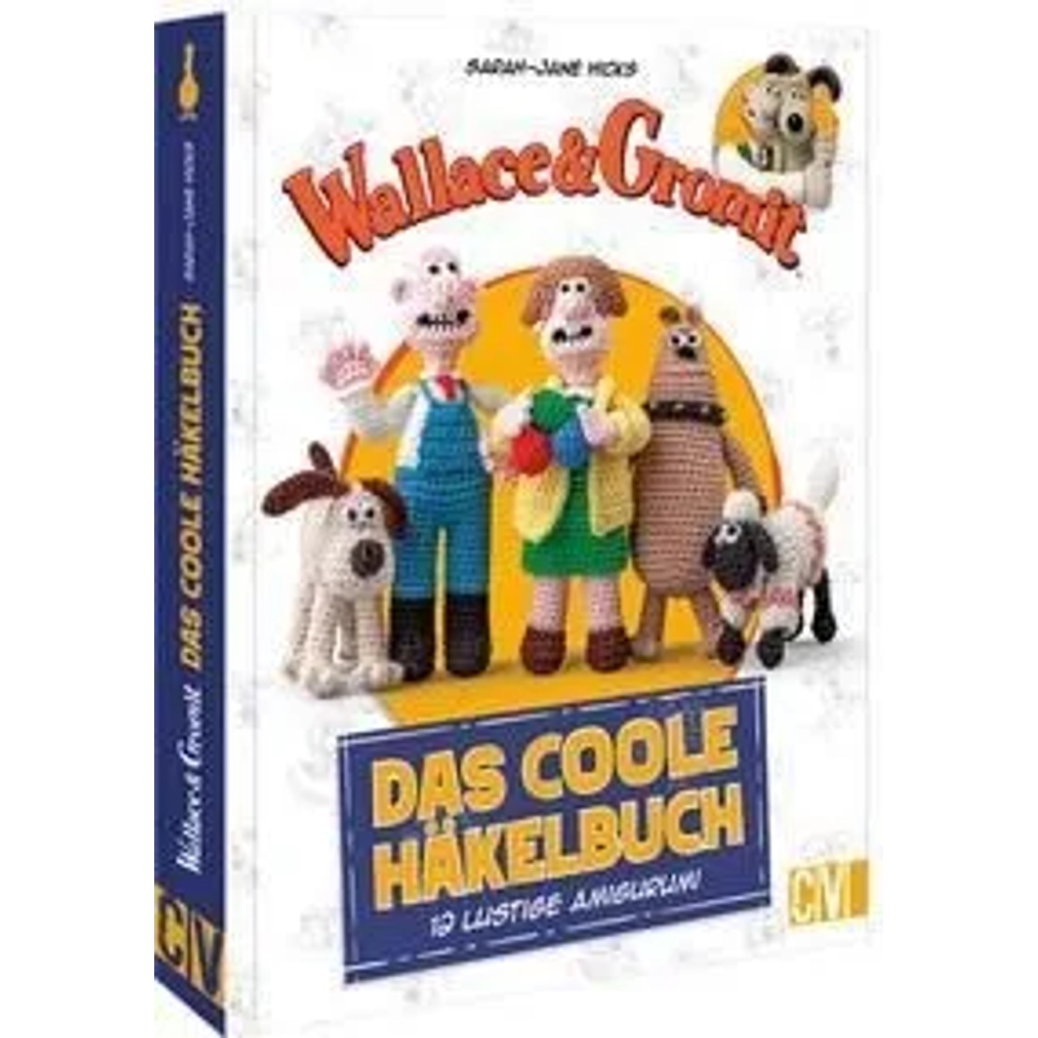 Wallace & Gromit: Das coole Häkelbuch