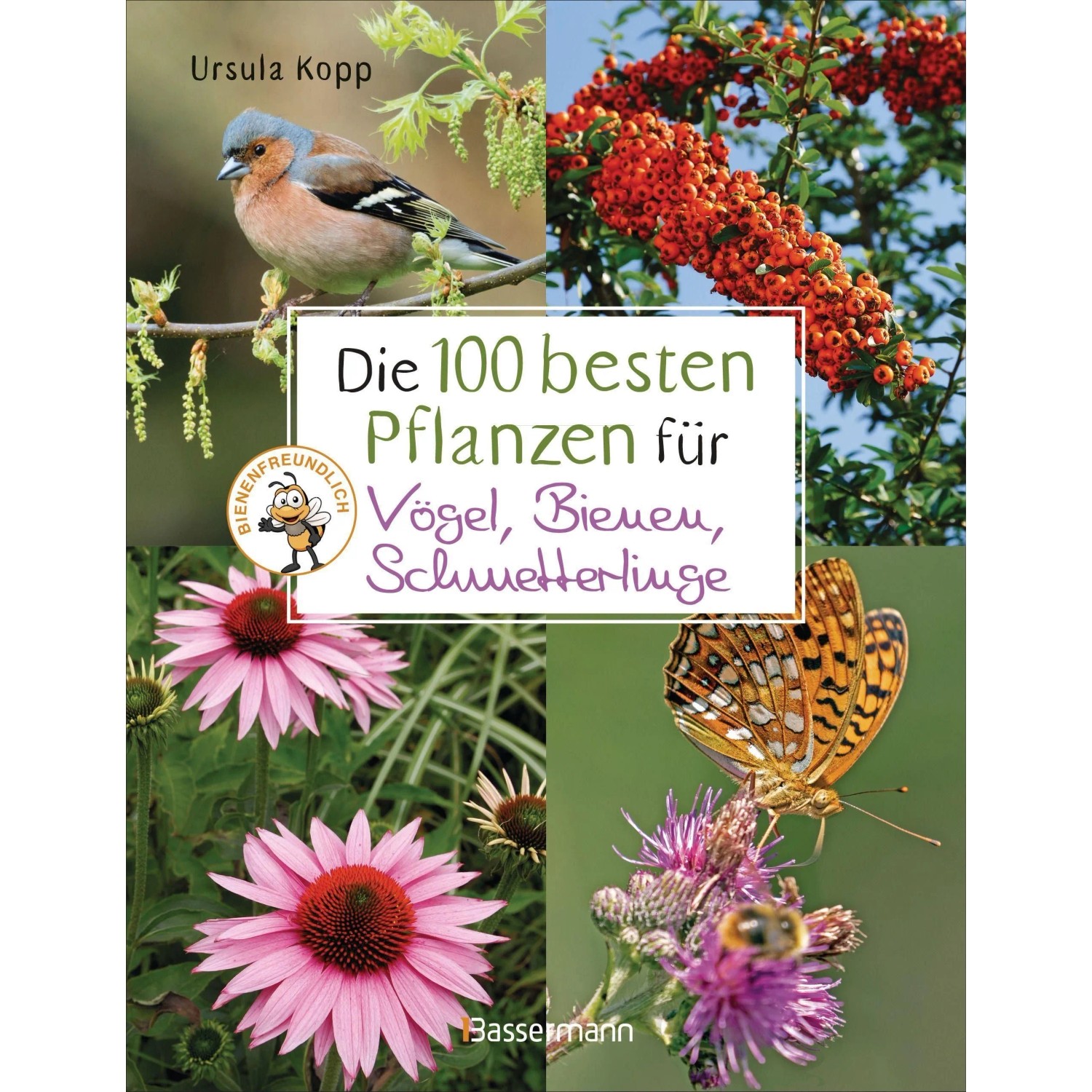 Image of Die 100 besten Pflanzen für Vögel, Bienen, Schmetterlinge